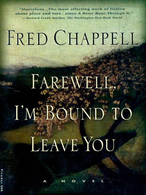 Title details for Farewell, I'm Bound to Leave You by Fred Chappell - Wait list